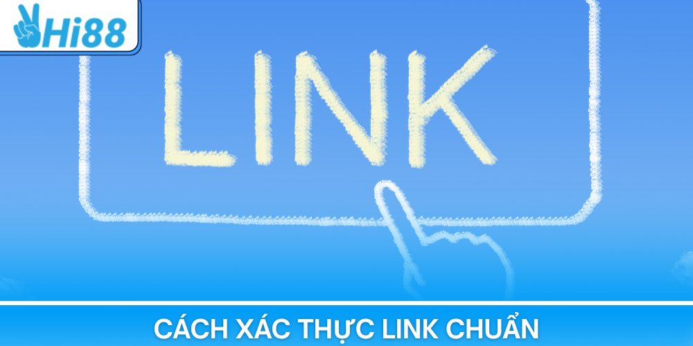 Cách xác thực link chuẩn